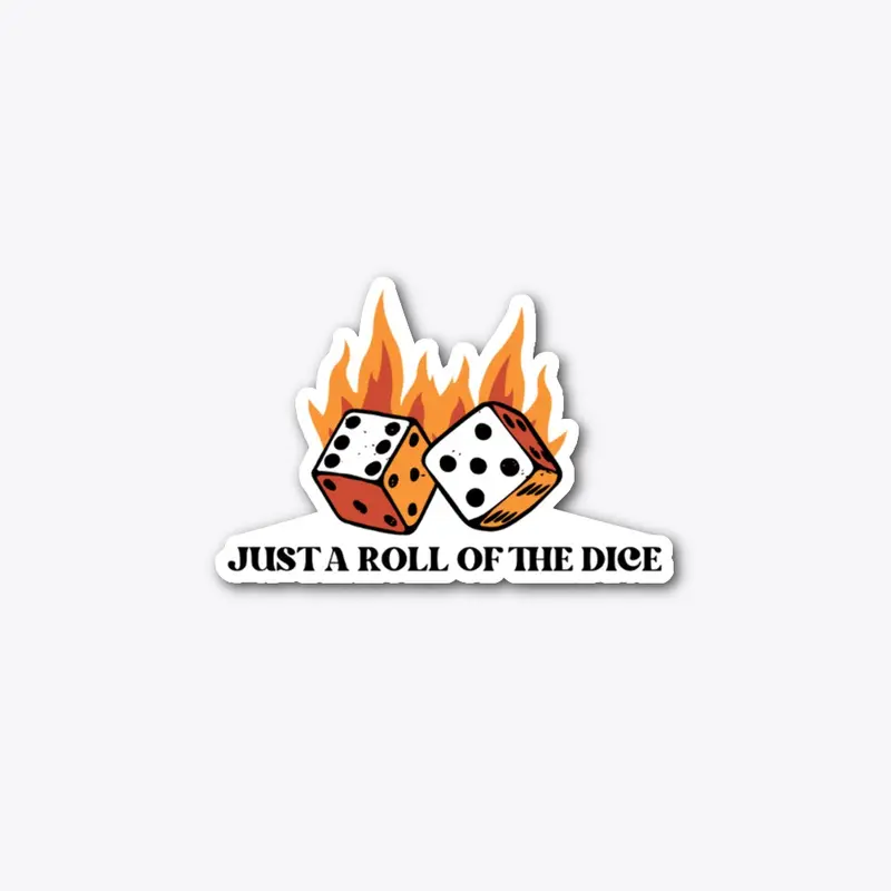 Just a roll of the dice